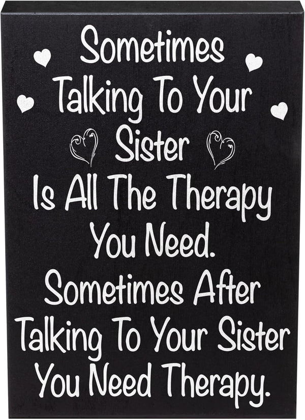 Funny Sister Gifts from Sister for Birthday - Sometimes Talking to Your Sister is Therapy Sign - 6x8 Wooden Plaque - Humor Christmas Gifts for Women