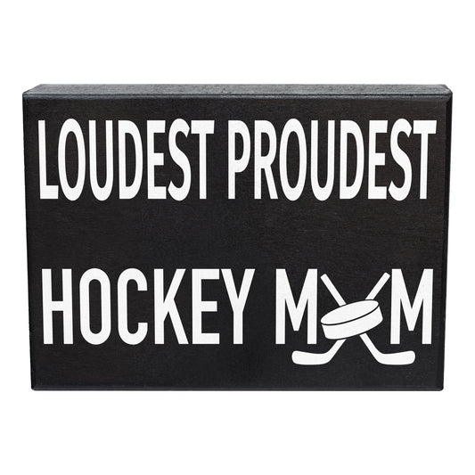 Loudest Proudest Hockey Mom Sign