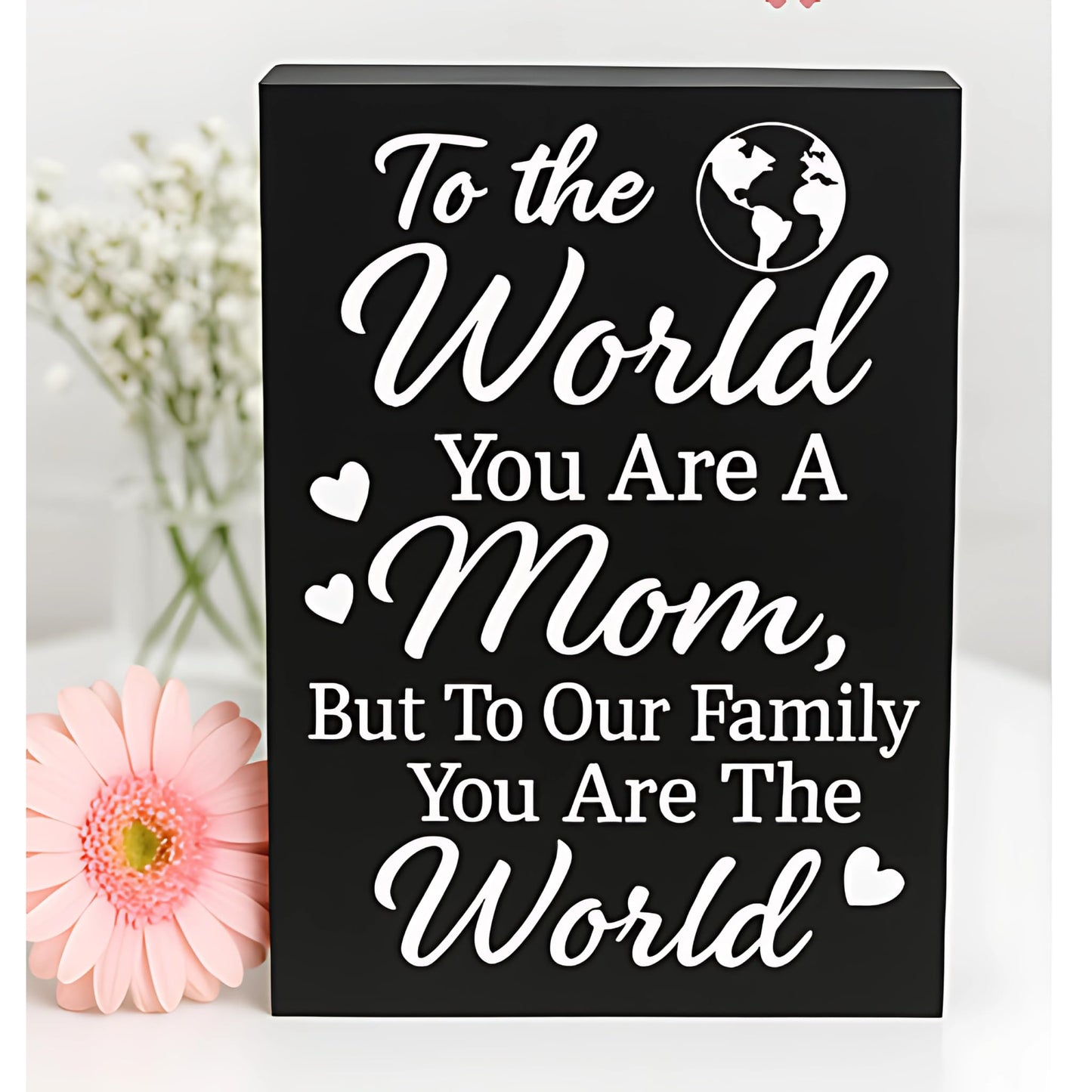 To Our Family You Are The World, But to our Family, You Are the World - Mom Gift Sign