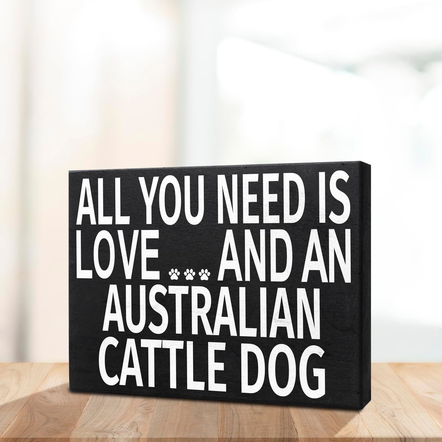 All You Need Is Love and an Australian Cattle Dog Wooden Sign