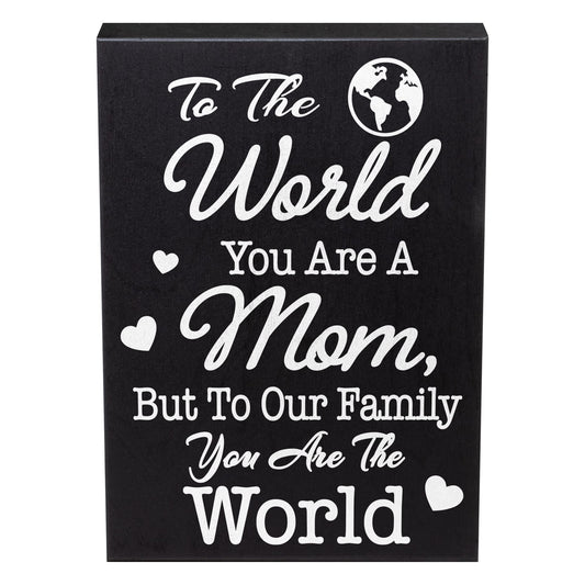 To Our Family You Are The World, But to our Family, You Are the World - Mom Gift Sign