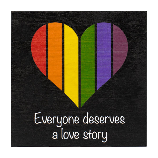 Everyone Deserves a Love Story, Rainbow Flag Decorations, Gay Pride Sign, Rainbow Pride Decorations, Gay and Lesbian LGBT Gifts, 5.5x5.5 Inch Wood Sign, LGBTQ Pride Gifts