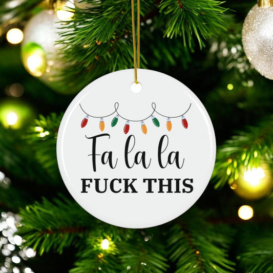Offensive Ceramic Ornament, Funny Gag Gift for Holiday Humor - Fa la la Fuck This, Rude Christmas Ornament, Inappropriate Xmas Decoration,