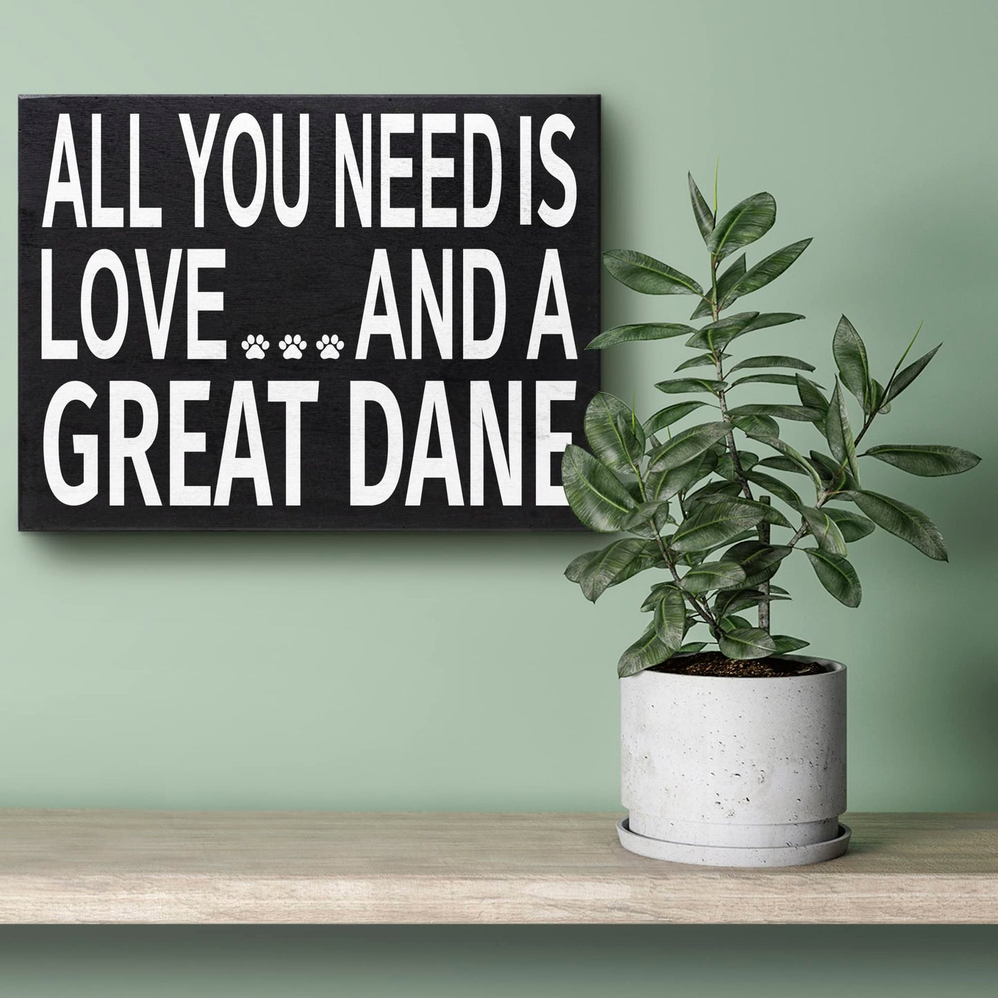All You Need is Love and a Great Dane Wooden Sign