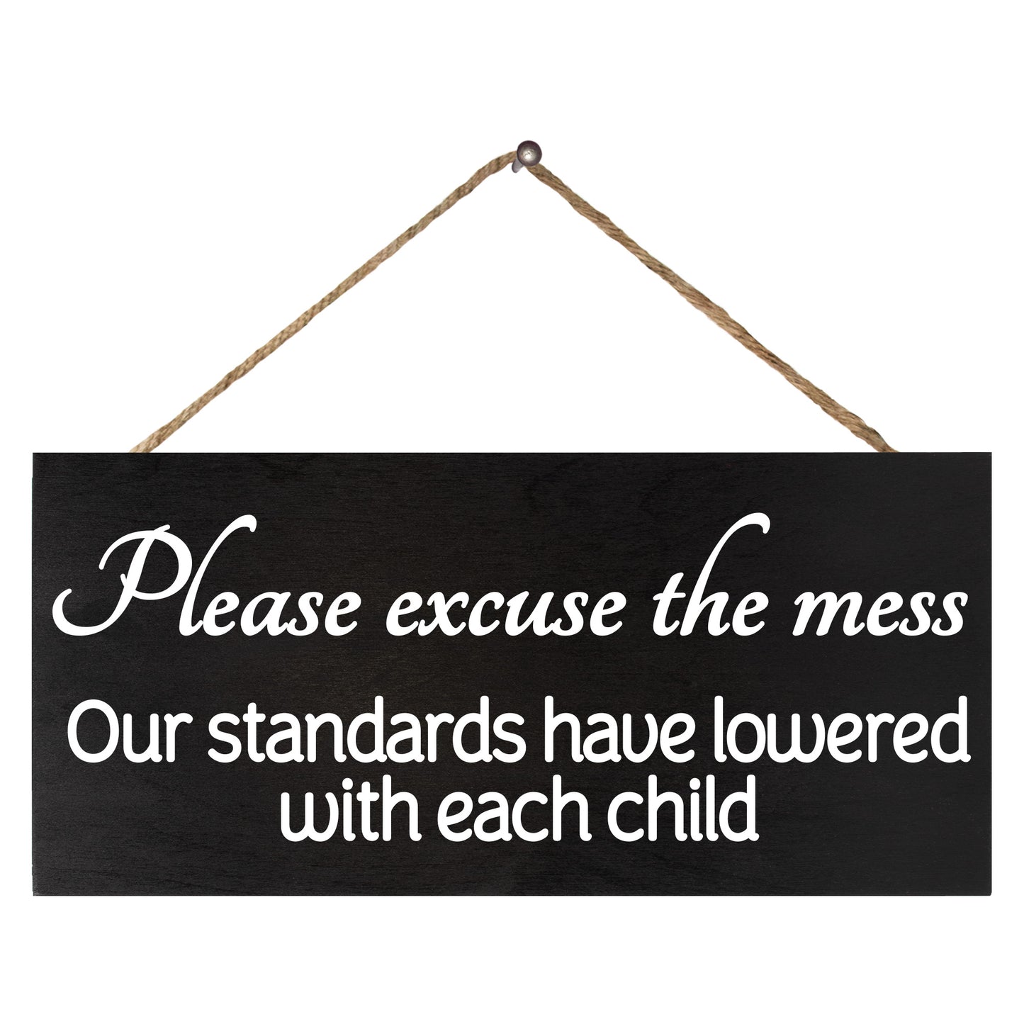 JennyGems Please Excuse The Mess Our Standards Have Lowered with Each Child Wooden Sign