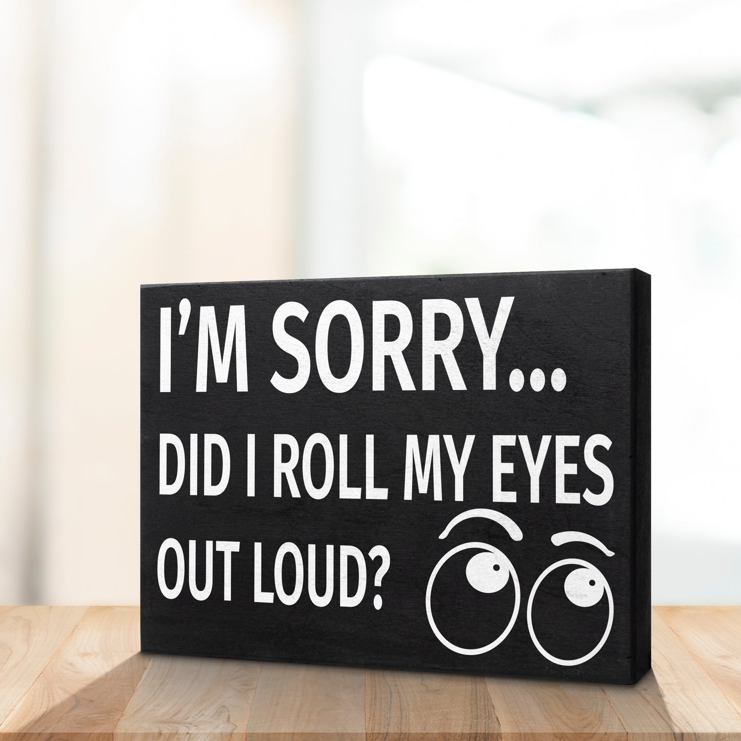 JennyGems I'm Sorry Did I Roll My Eyes Out Loud Funny Wooden Sign