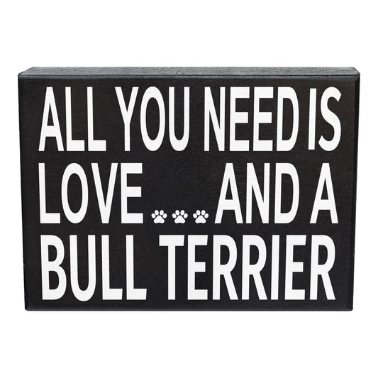 JennyGems Bull Terrier Gifts, Dog Lover Gifts, All You Need is Love and a Bull Terrier Wooden Sign, Novelty Dog Sign, Bull Terrier Lovers Gifts, Standing Sign, Dog Wall Art