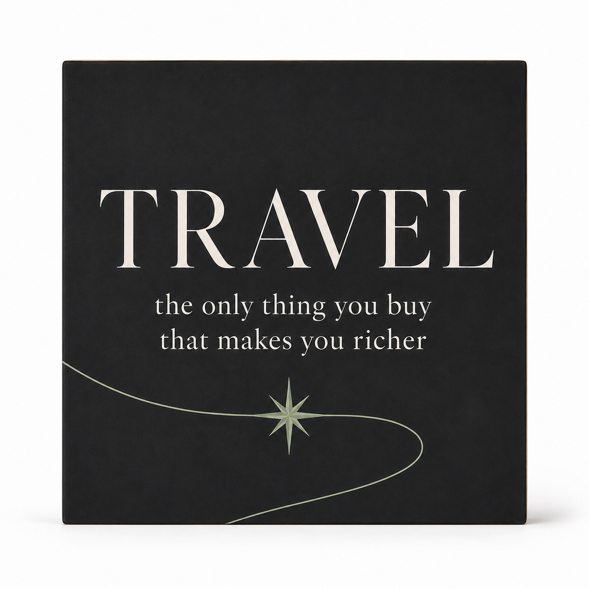 A square black plaque or sign with the word 'TRAVEL' in large cream letters, followed by the phrase 'the only thing you buy that makes you richer' in smaller white text. A pale line drawing curves across the bottom with a star motif.