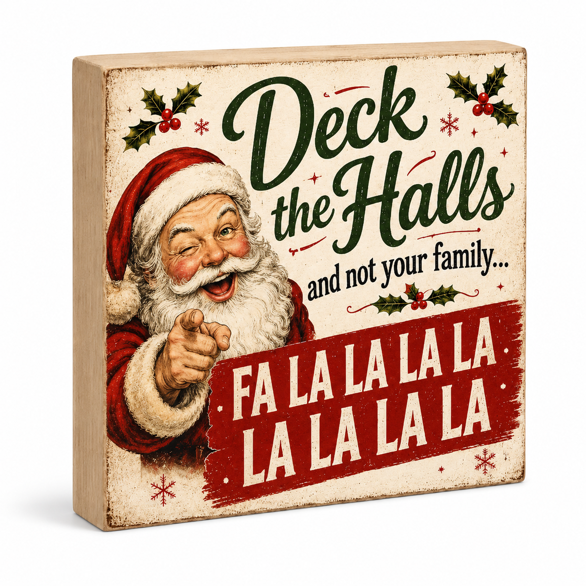 A square wooden Christmas sign featuring a vintage-style illustration of Santa pointing outward, with the text 'Deck the Halls and not your family.