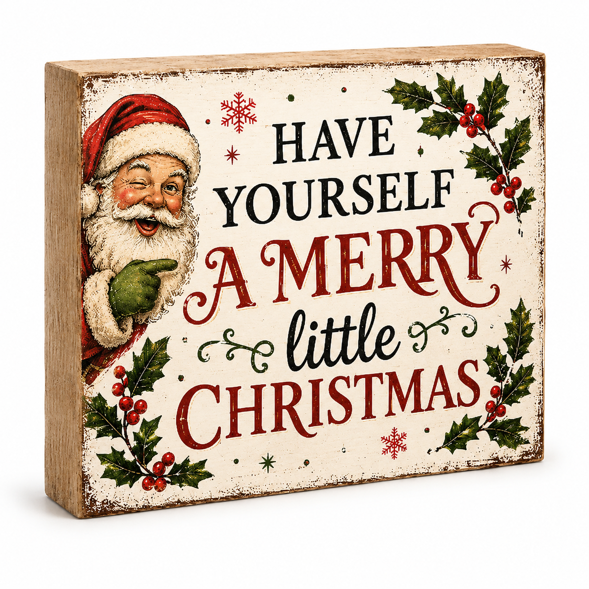 A rectangular wooden Christmas sign with a distressed cream background, featuring an illustration of Santa Claus on the left and the phrase 'HAVE YOURSELF A MERRY little CHRISTMAS' in black and red lettering, surrounded by holly and snowflake motifs.