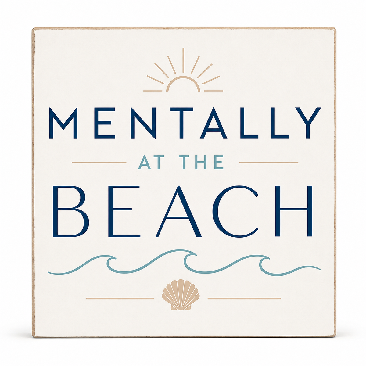 A square decorative wall sign with the phrase “MENTALLY AT THE BEACH” in navy and light blue lettering, with a tan sun, waves, and seashell illustration on an off-white background.