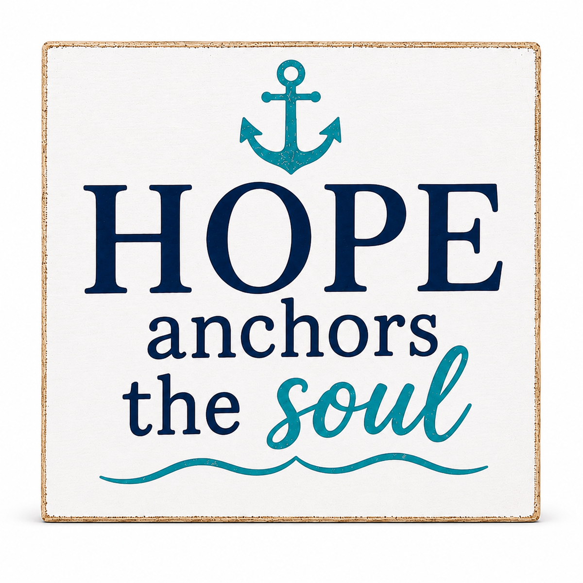 A square decorative wall sign with a distressed white background and natural wood edge. The sign features the phrase 'HOPE anchors the soul' in navy and teal lettering, with a teal anchor graphic at the top and teal wavy lines at the bottom.
