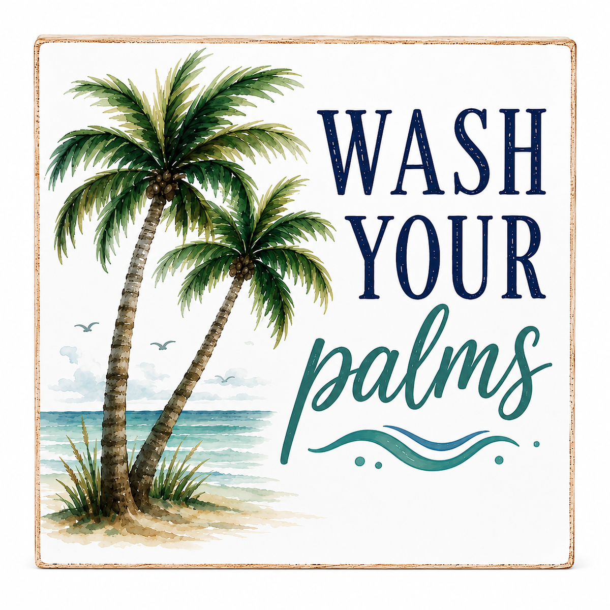 A square decorative sign with a distressed white background, featuring an illustration of two palm trees by the beach on the left and the phrase “WASH YOUR palms” in navy and teal lettering on the right.