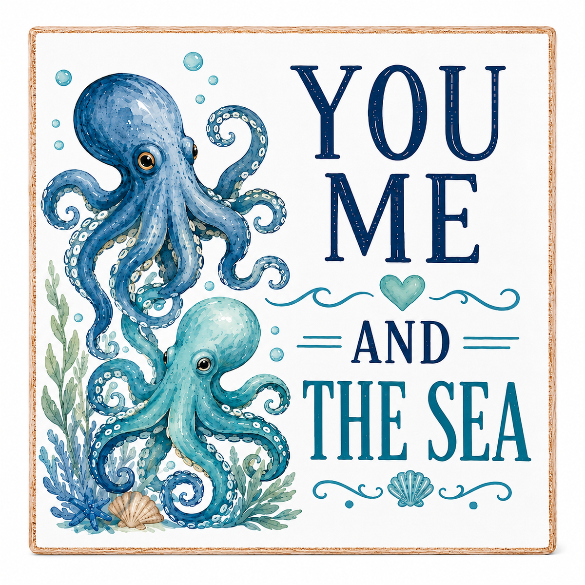 Square decorative wall sign with a white background and a thin natural wood border. The design features two watercolor octopuses in shades of blue and teal, surrounded by sea plants and bubbles, with the text 'YOU ME AND THE SEA' in dark blue and teal lettering.