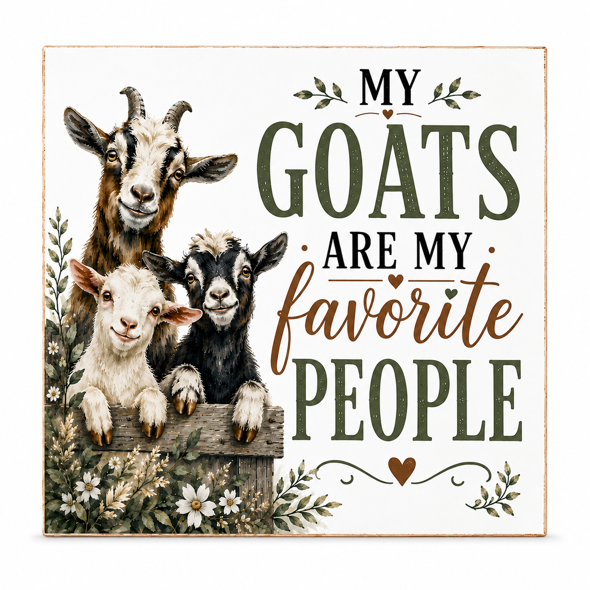 A square decorative sign with a rustic border featuring three goats and the text 'MY GOATS ARE MY favorite PEOPLE' on a cream background.