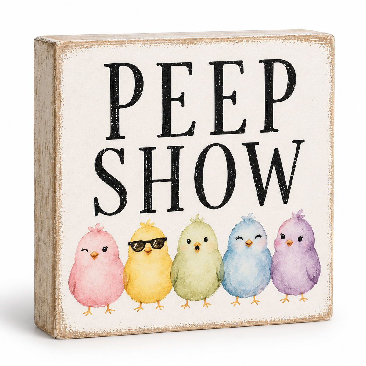 A square decorative block sign with a distressed cream face and natural wood edges. The sign reads 'PEEP SHOW' in large black letters above five pastel watercolor chicks in pink, yellow, green, blue, and purple, shown on a white background.