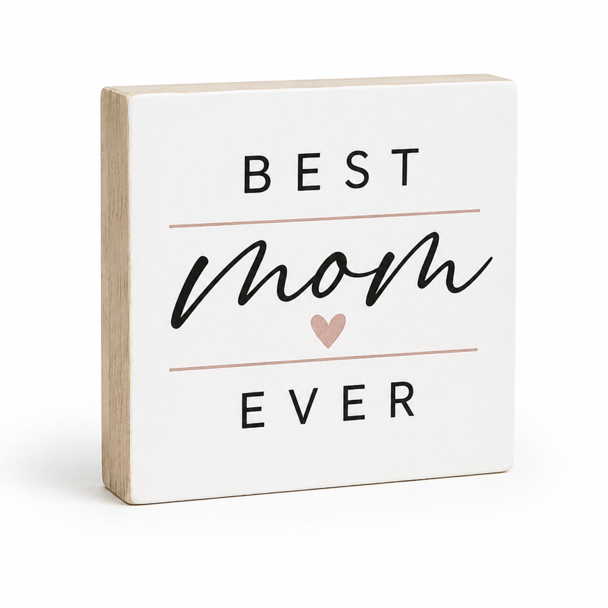 A square white decorative block sign with a light natural wood side edge, featuring the text 'BEST mom EVER' in black lettering with thin pink horizontal lines and a small pink heart, shown on a white background.
