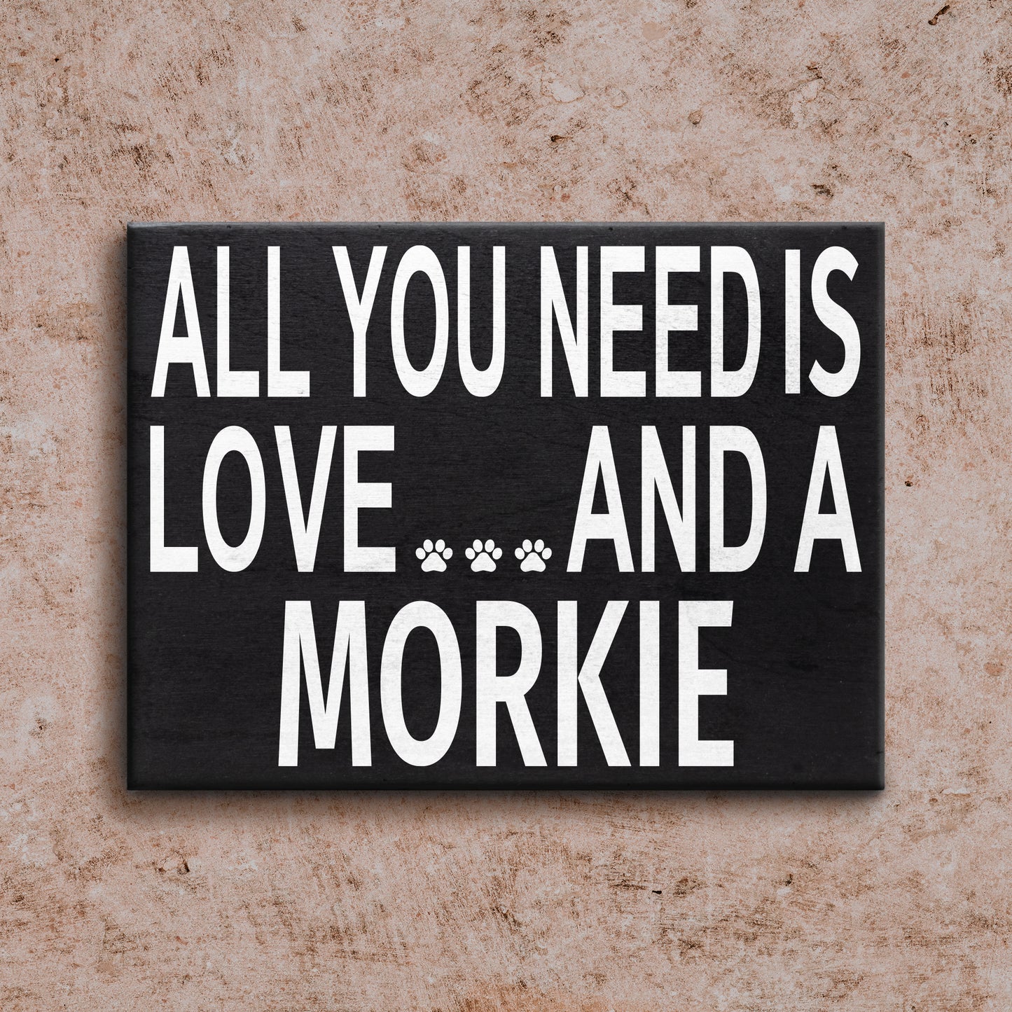 JennyGems Morkie Sign, All You Need is Love and a Morkie, Wood Sign, 8x6 Inches, Morkie Mom, Morkie Gifts, Morkie Decor