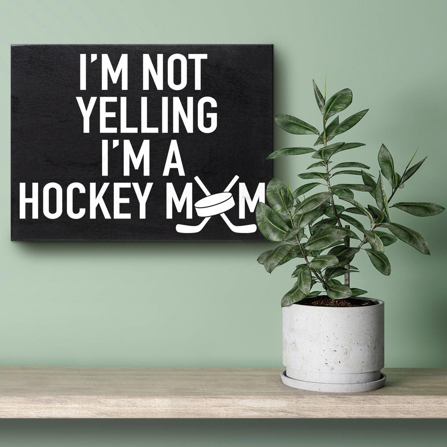 JennyGems I'm Not Yelling I'm A Hockey Mom - Hockey Sign - Hockey Moms - Hockey Coaches -Ice Hockey - Field Hockey
