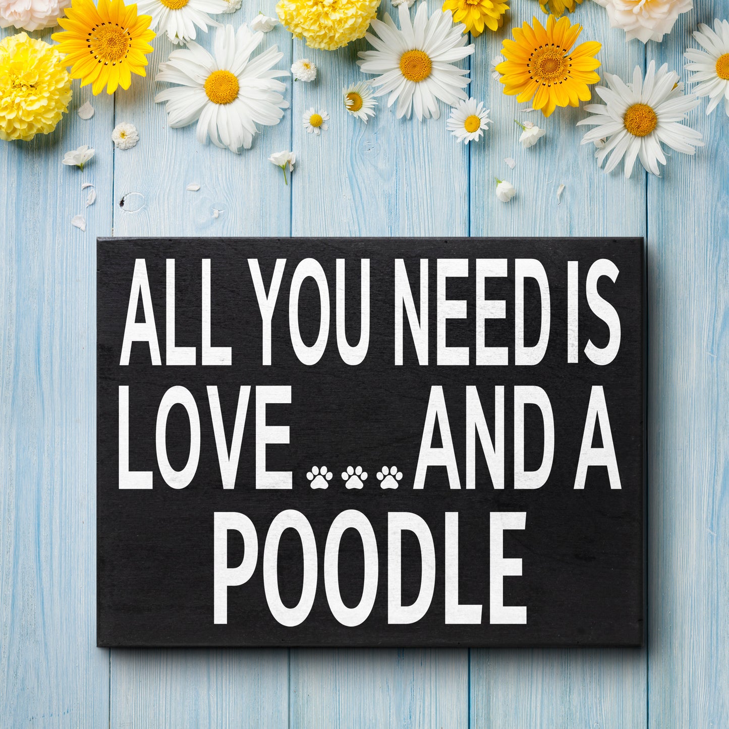 JennyGems Poodle Sign, All You Need Is Love and a Poodle, Wood Sign, 8x6 Inches, Poodle Mom, Poodle Gifts, Poodle Decor, American Made