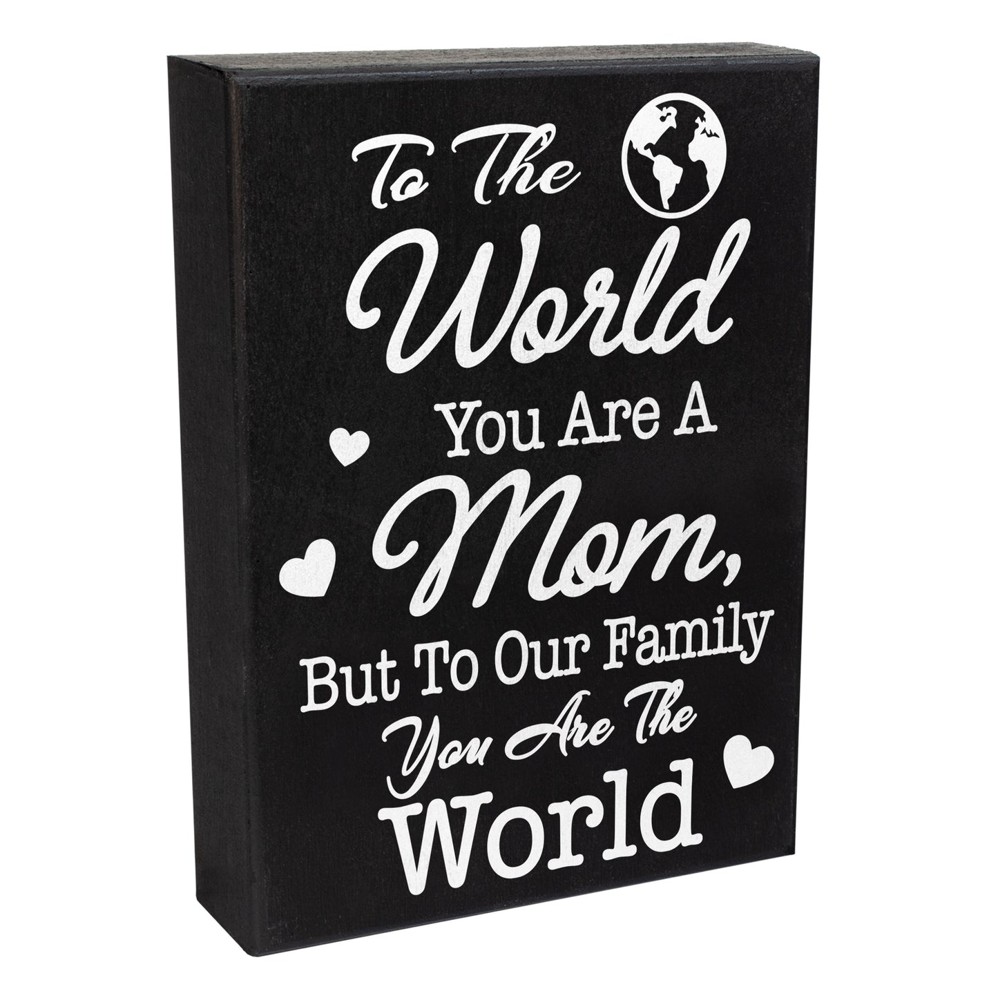 Mom Gift Sign - Handmade Wooden Quote Plaque for Mothers Day, Birthday, Christmas - Wall or Tabletop Home Decor, You are the World