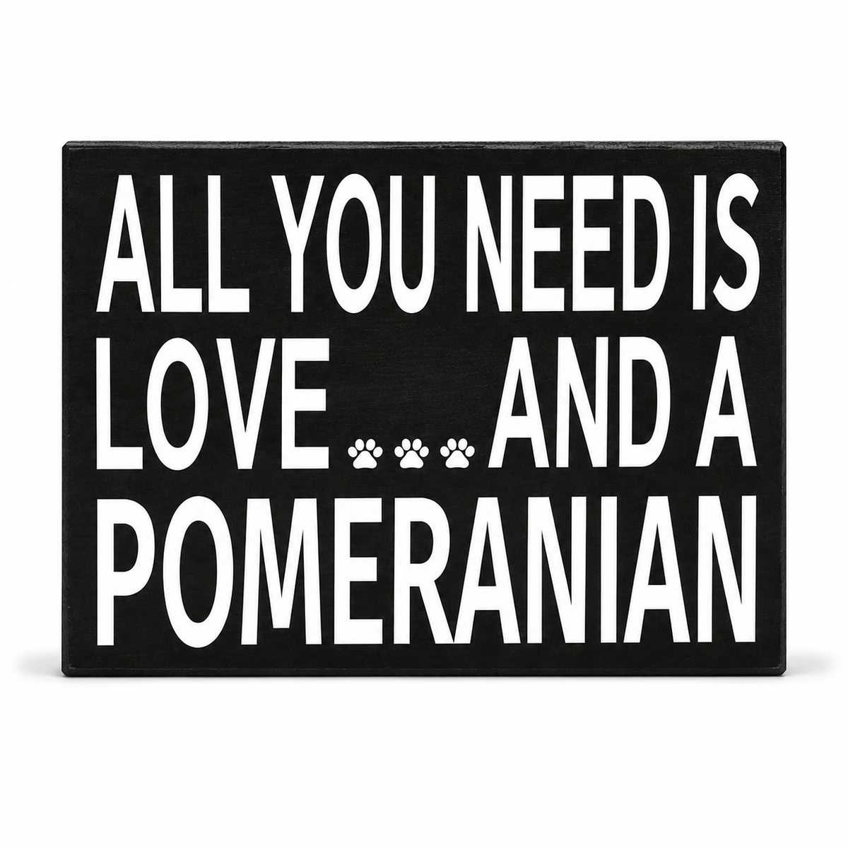 All You Need Is Love And A Pomeranian Sign and Gift