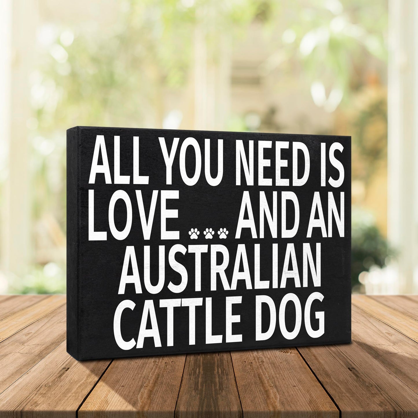 All You Need Is Love and an Australian Cattle Dog Wooden Sign