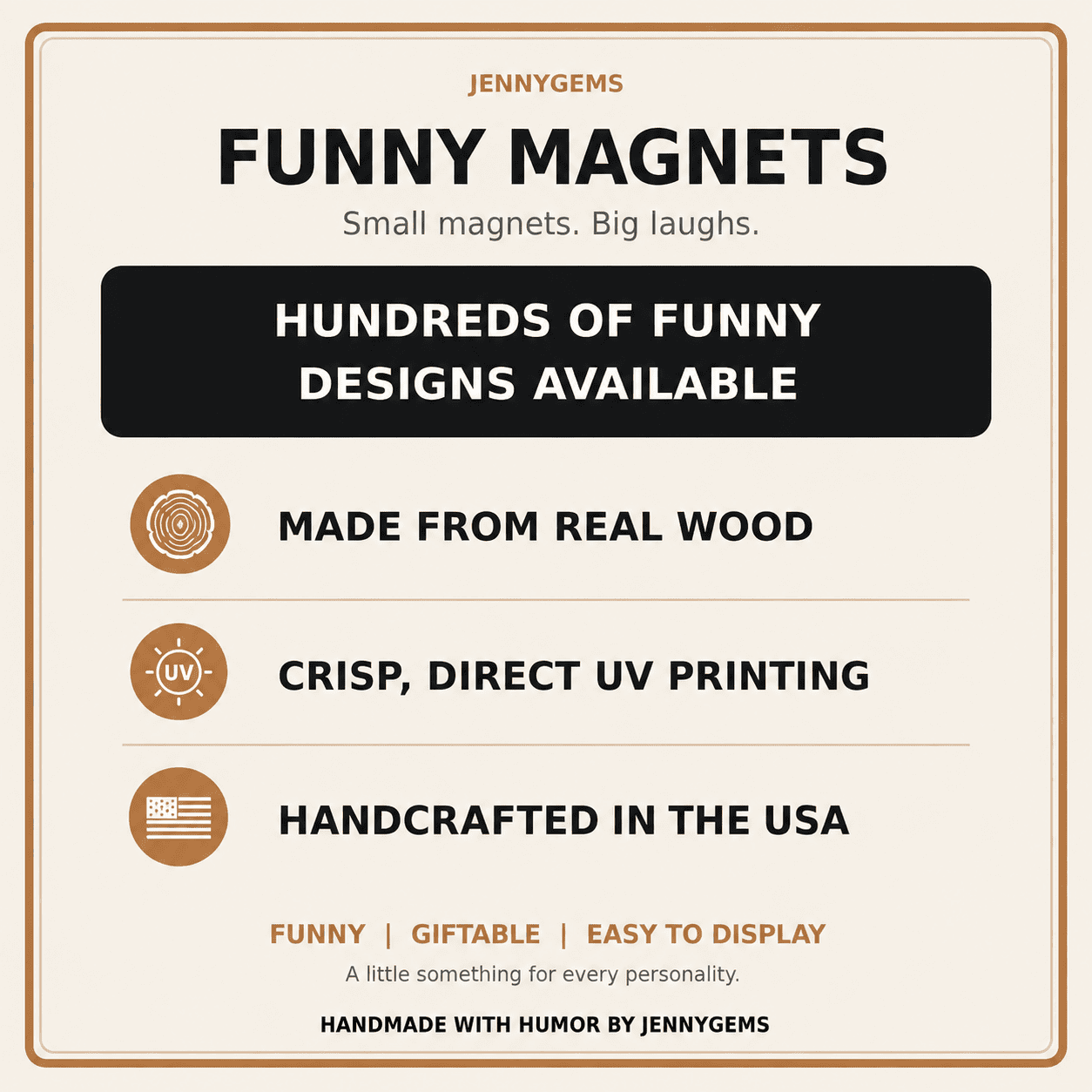 An informational product graphic for JennyGems Funny Magnets. The design features a cream background with a thin brown border, displaying text that highlights 'Hundreds of Funny Designs Available', 'Made from Real Wood', 'Crisp, Direct UV Printing', and 'Handcrafted in the USA'.