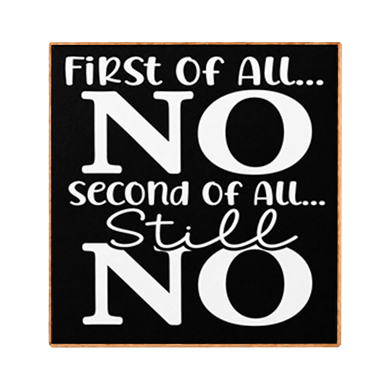 A square decorative sign with a black face, white typographic text reading 'First of all.