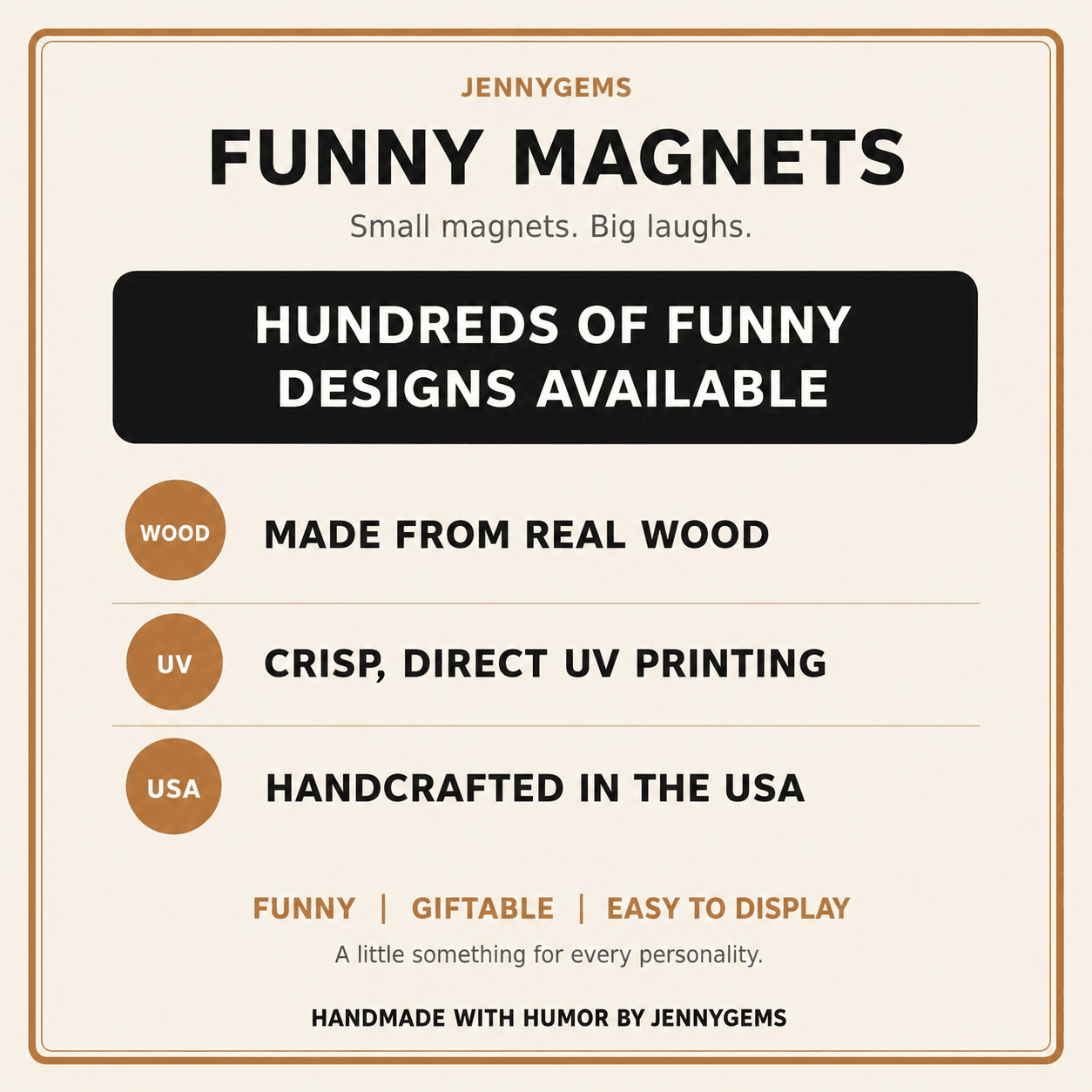 An informational product graphic for Jennygems Funny Magnets. The design features a cream background with a thin brown border, displaying text that highlights 'Hundreds of Funny Designs Available' and key selling points: made from real wood, crisp direct UV printing, and handcrafted in the USA.