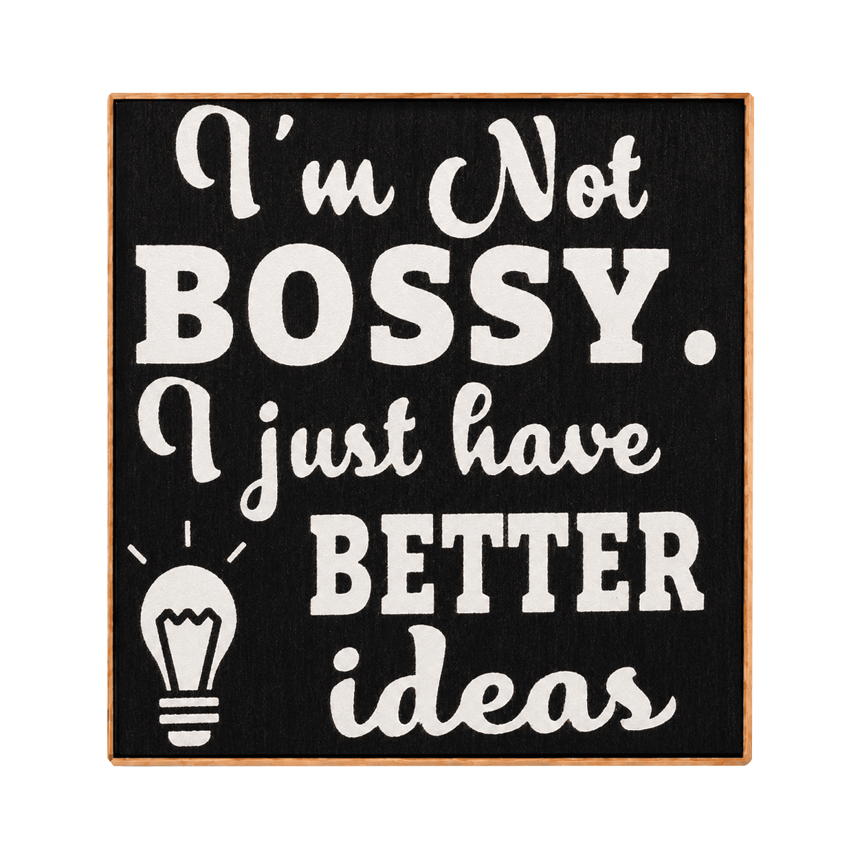 A square decorative sign with a black background and a light wood border. The sign features white text that reads, 'I'm Not BOSSY.