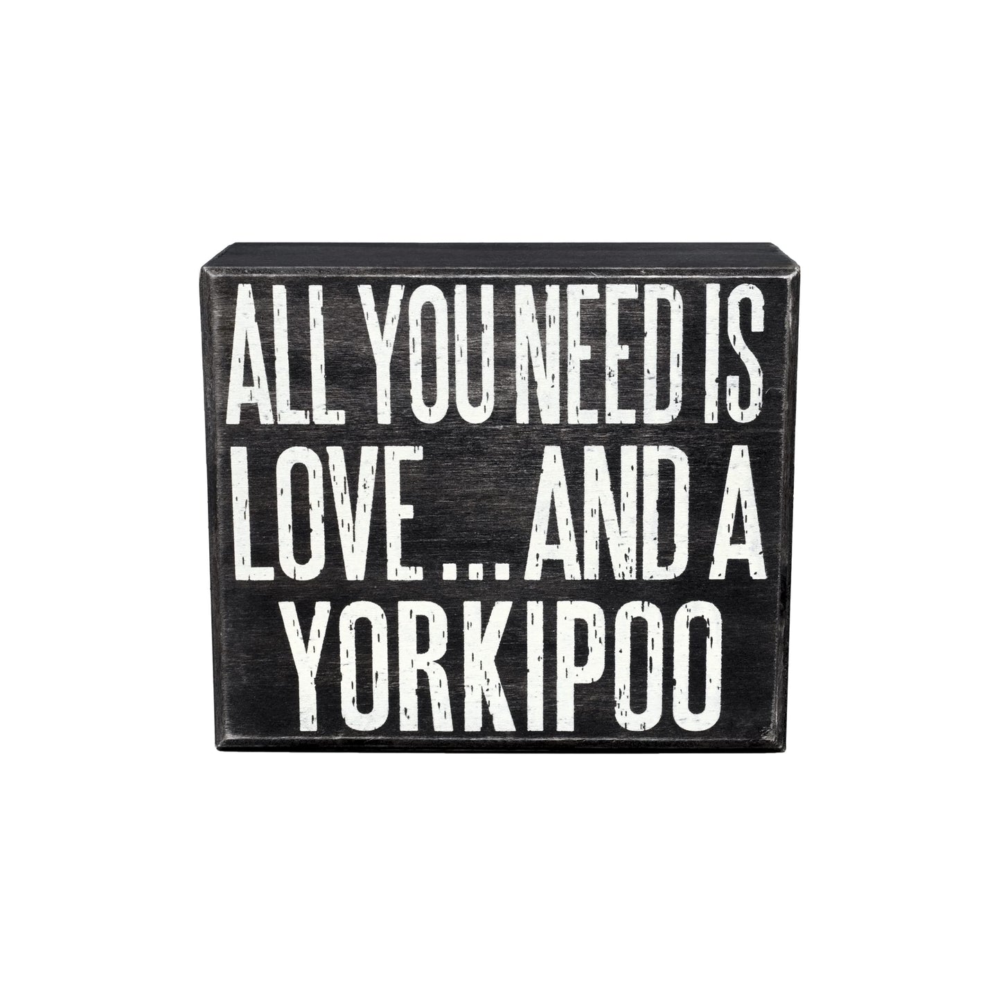 All You Need Is Love and a Yorkipoo Wooden Sign