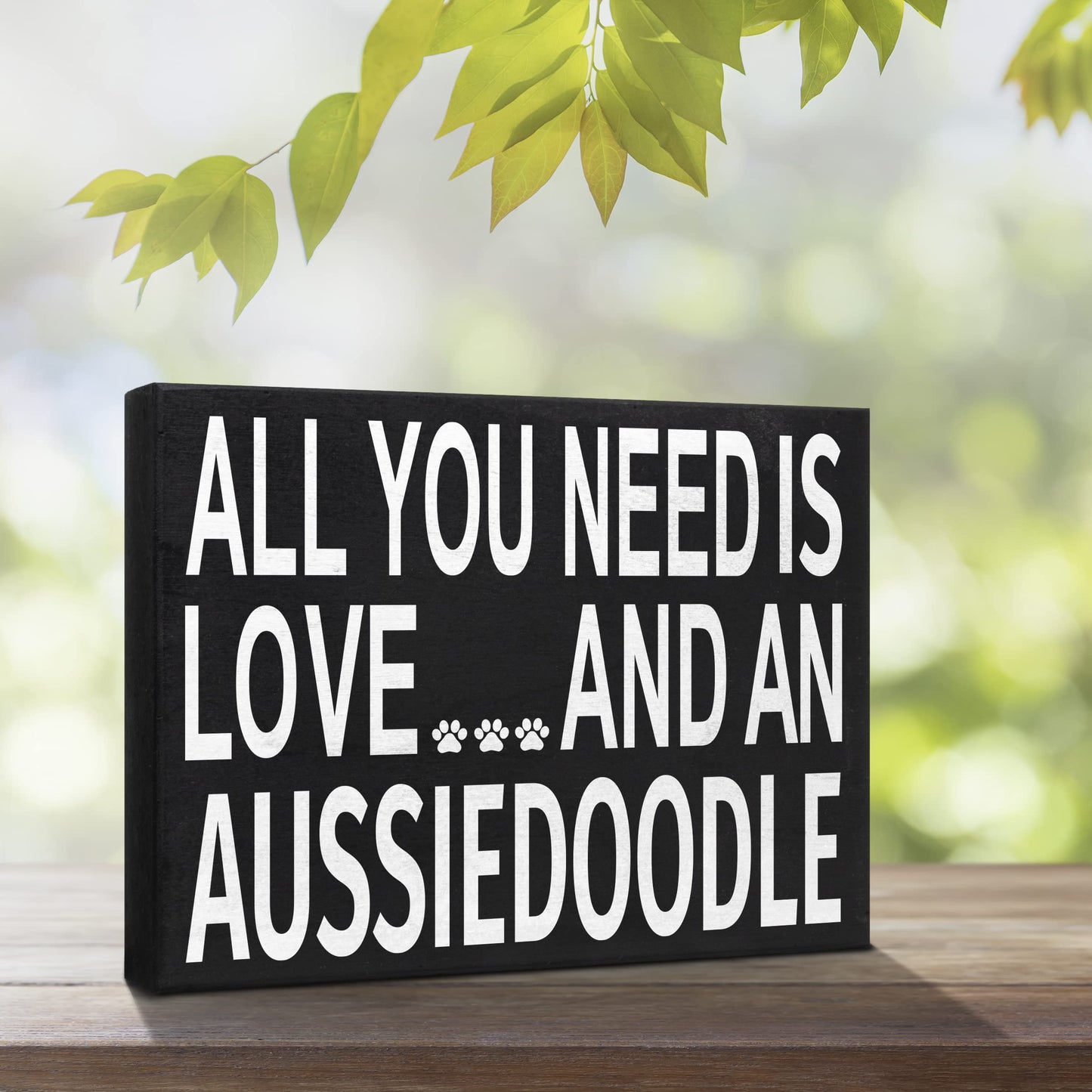 All You Need Is Love and an Aussiedoodle Wooden Sign for Aussiedoodle Owners - Made in USA