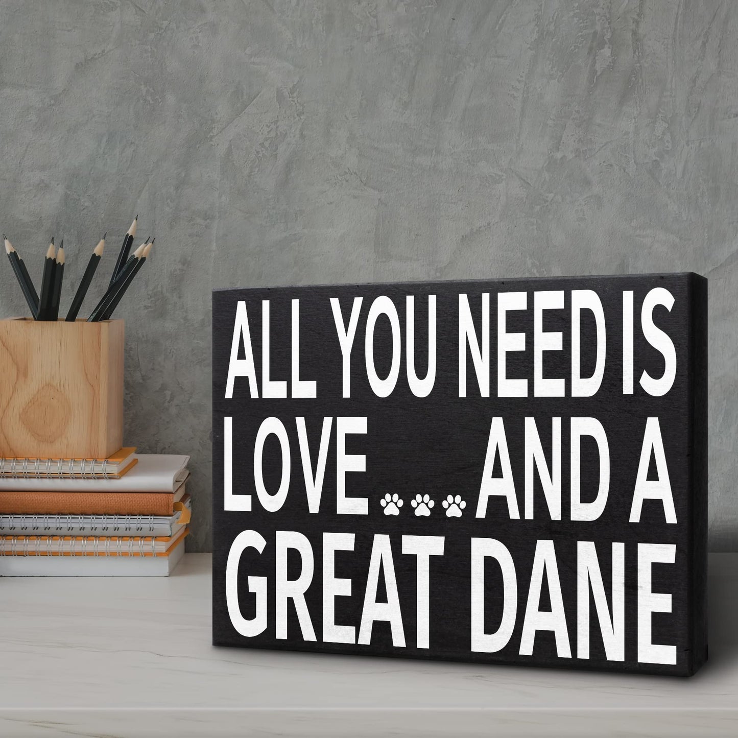 All You Need is Love and a Great Dane Wooden Sign