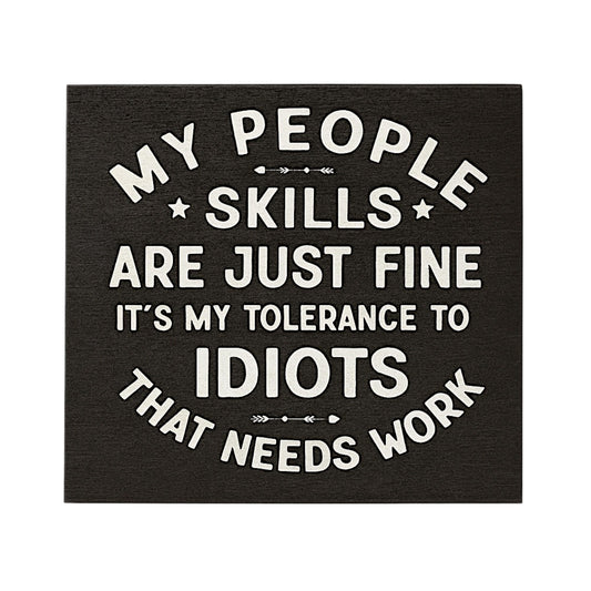 JennyGems My People Skills Are Fine It's My Tolerance To Idiots That Needs Work Wooden Sign, Funny Gift for Friends, 7.25 x 6 Wall Decor, Black, Made in USA