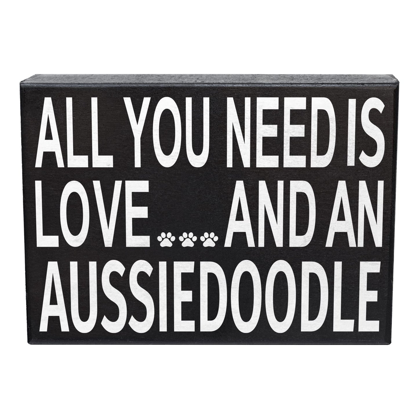 All You Need Is Love and an Aussiedoodle Wooden Sign for Aussiedoodle Owners - Made in USA
