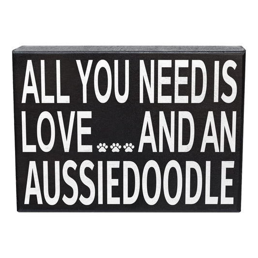 All You Need Is Love and an Aussiedoodle Wooden Sign for Aussiedoodle Owners - Made in USA