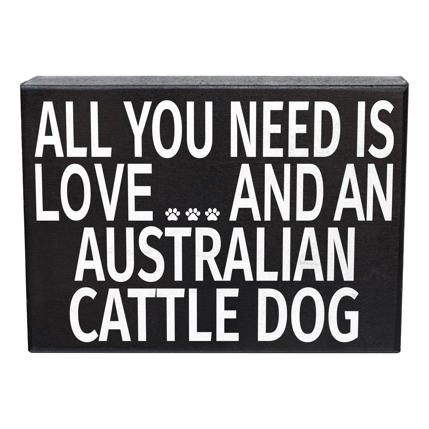 All You Need Is Love and an Australian Cattle Dog Wooden Sign