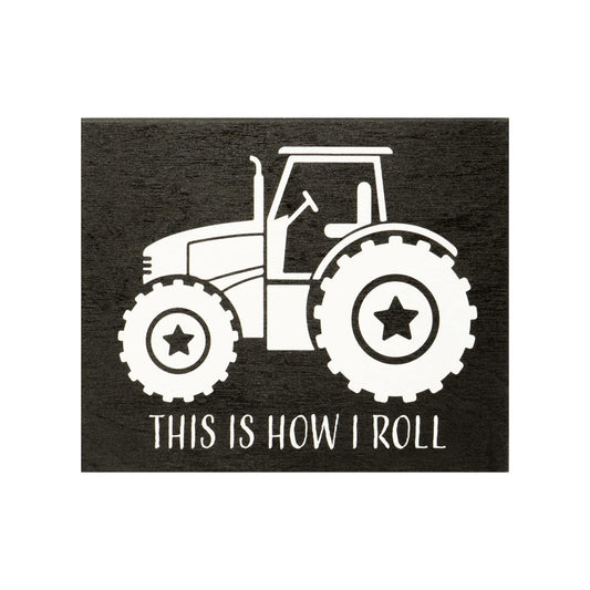 Funny This Is How I Roll Wooden Farm Sign