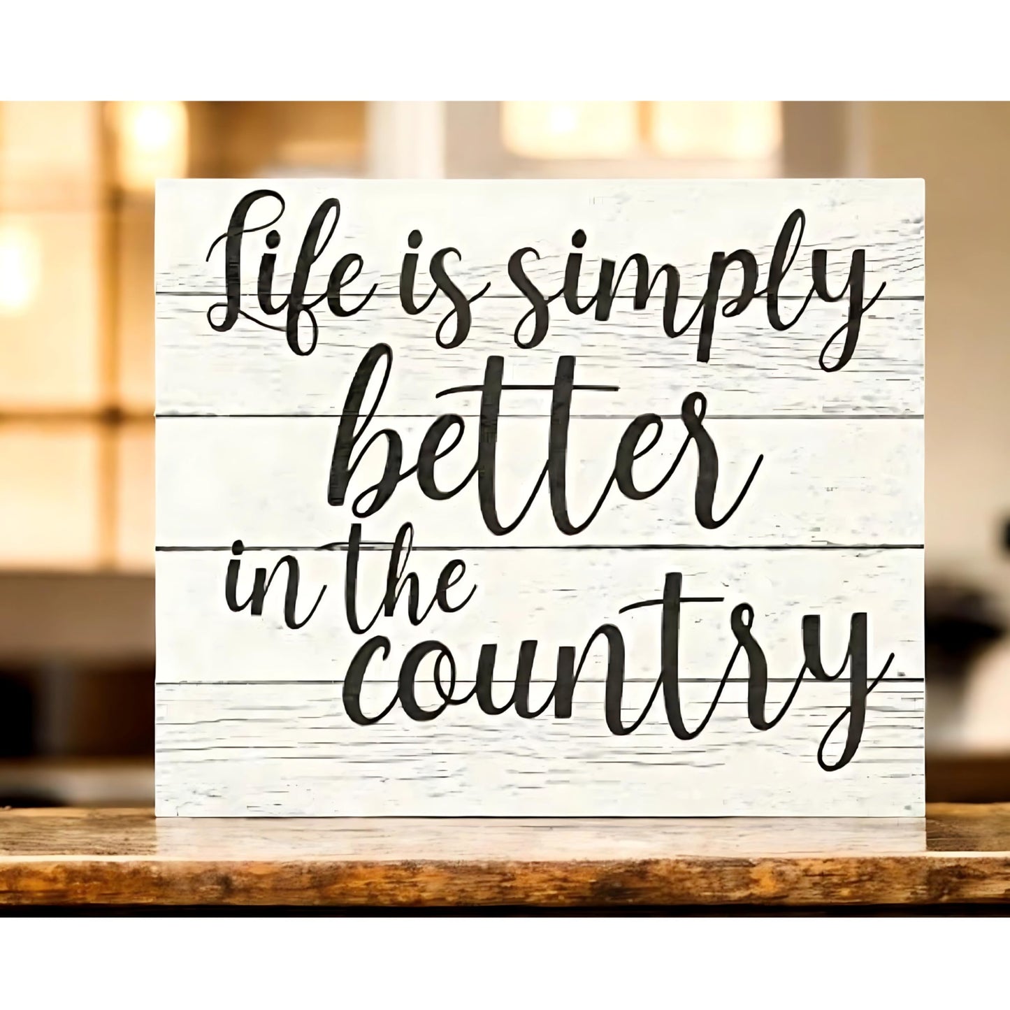 Life Is Simply Better In The Country Wooden Sign