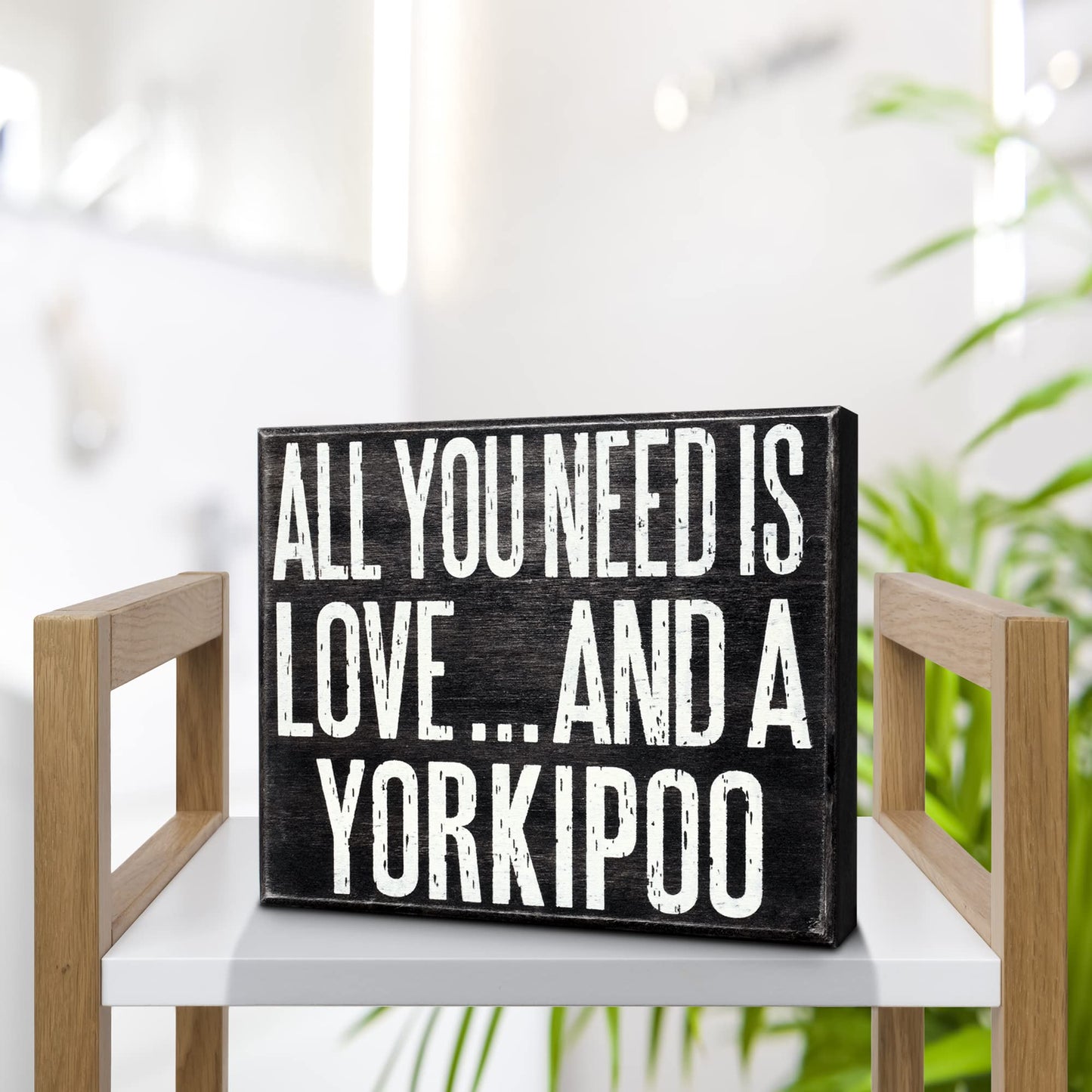 All You Need Is Love and a Yorkipoo Wooden Sign