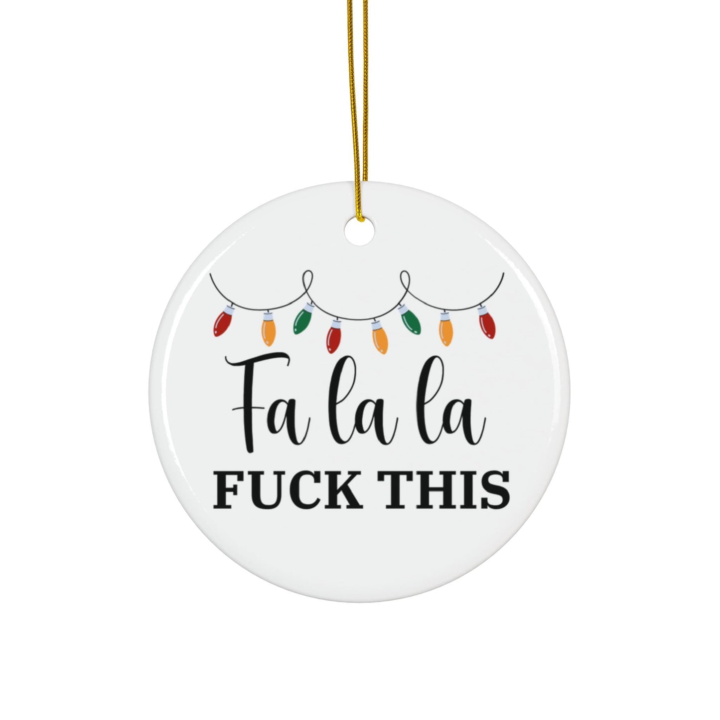 Offensive Ceramic Ornament, Funny Gag Gift for Holiday Humor - Fa la la Fuck This, Rude Christmas Ornament, Inappropriate Xmas Decoration,