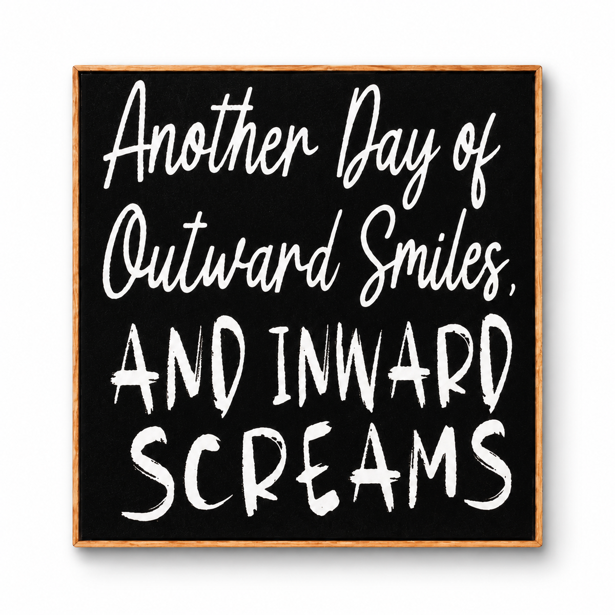 Another Day of Outward Smiles, And Inward Screams