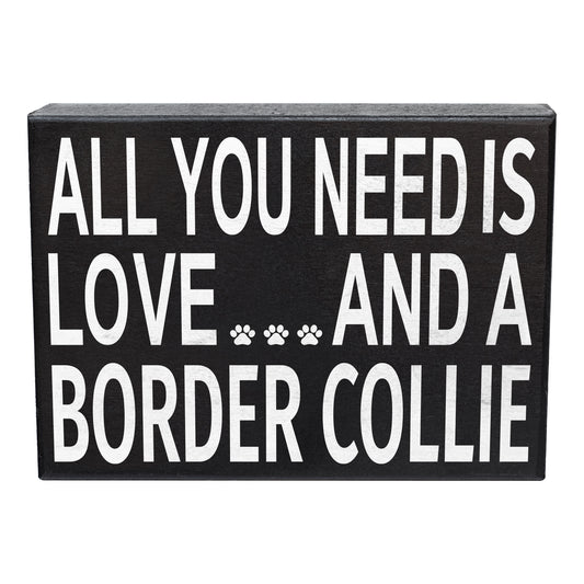 All You Need Is Love And A Border Collie Sign and Gift