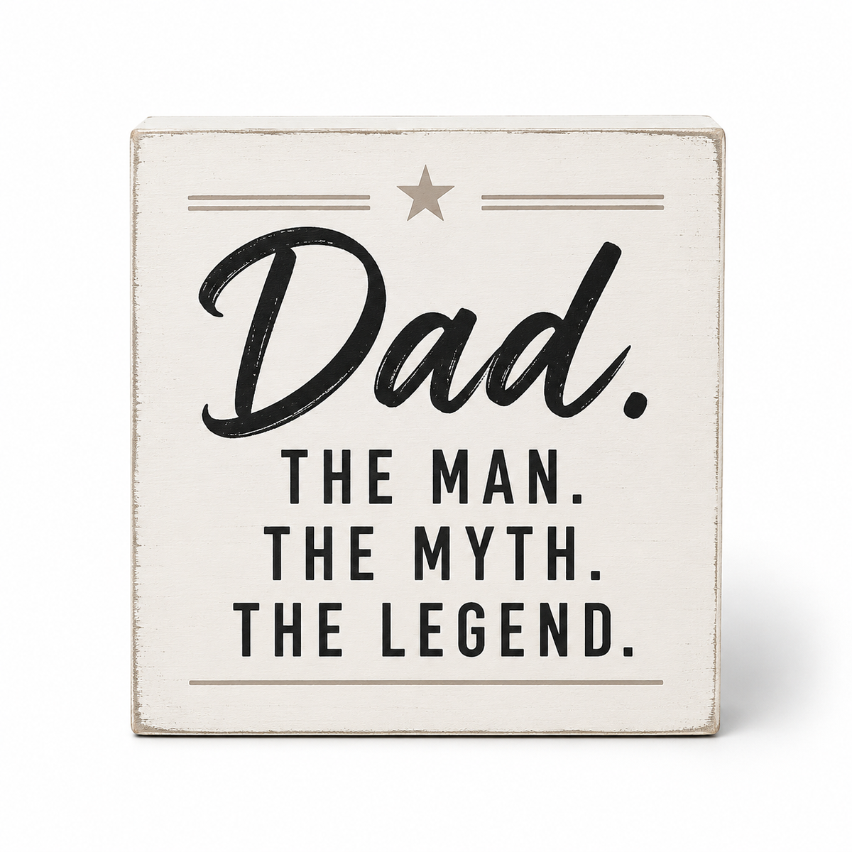 A square distressed white wooden sign with black text that reads 'Dad. THE MAN.