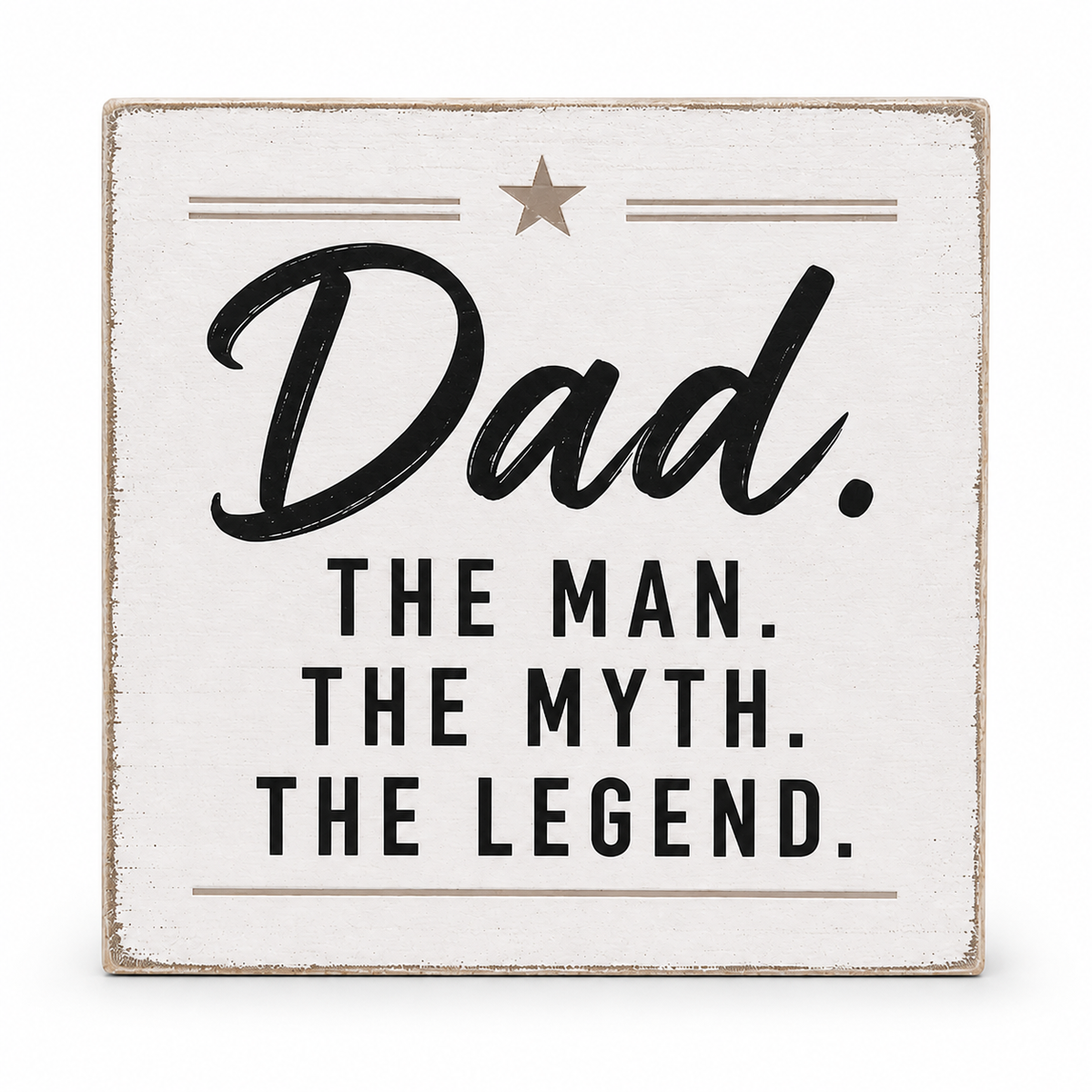 A square distressed white wooden sign with a rustic beige border, featuring the text 'Dad. THE MAN.
