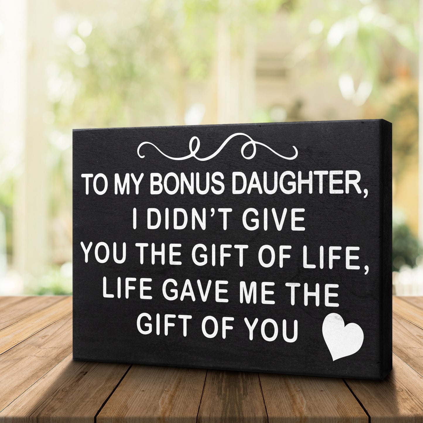 JennyGems To My Bonus Daughter I Didn't Give You the Gift Of Life, Life Gave Me the Gift Of You, Bonus Daughter Gifts, 8x6 Inch Wood Sign, Stepdaughter Sign Gift Decor Plaque Bonus Daughter