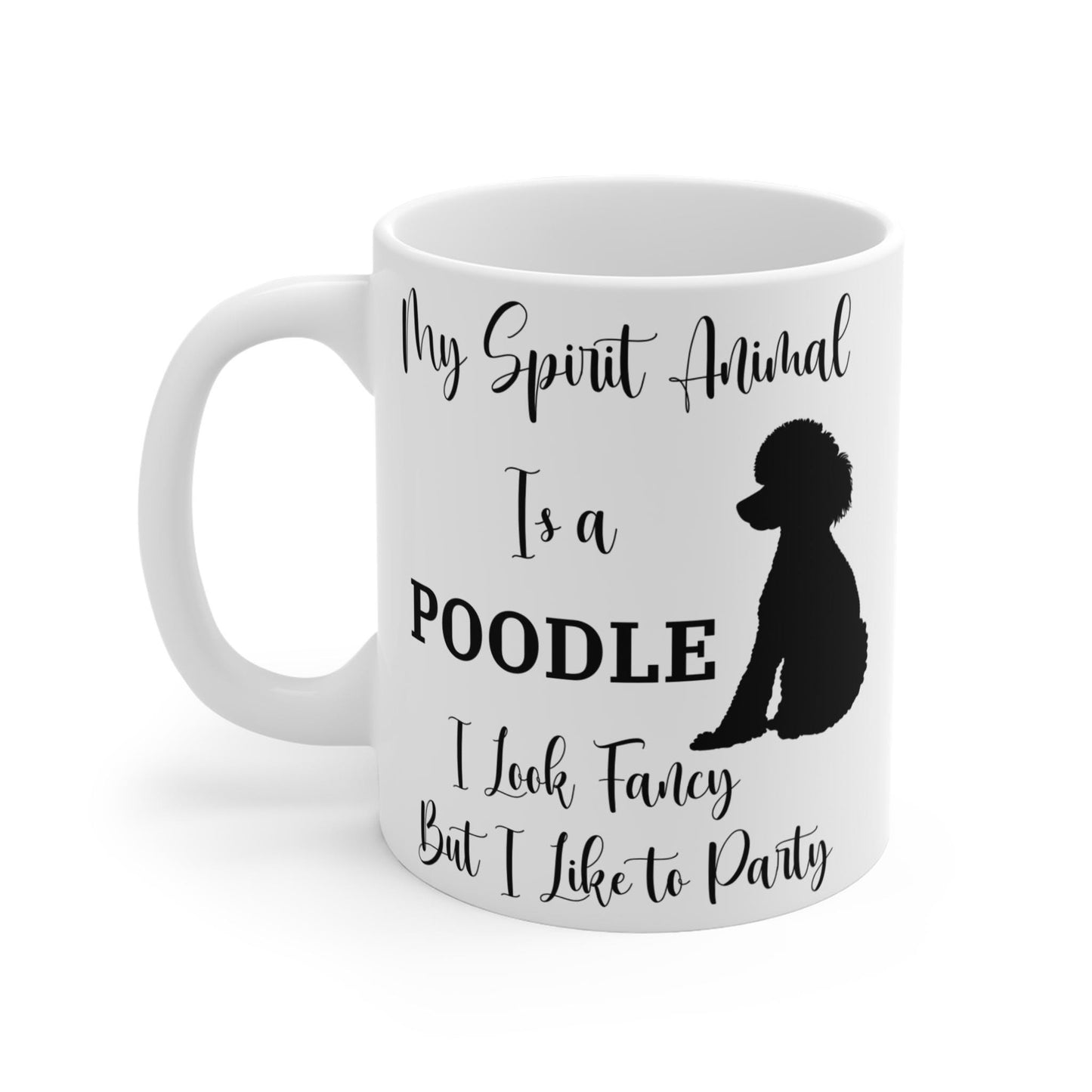 My Spirit Animal Is a Poodle Ceramic Mug, Funny Poodle Lover Gift, Fancy But Party Animal Coffee Cup, 11oz White Ceramic Mug