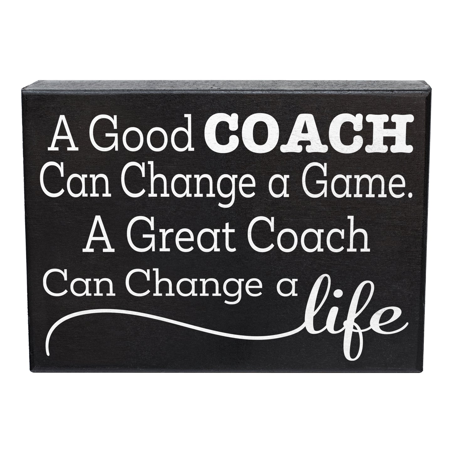A Good Coach Can Change a Game, A Great Coach Can Change a Life Wooden Sign