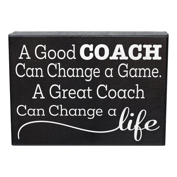 A Good Coach Can Change a Game, A Great Coach Can Change a Life Wooden Sign